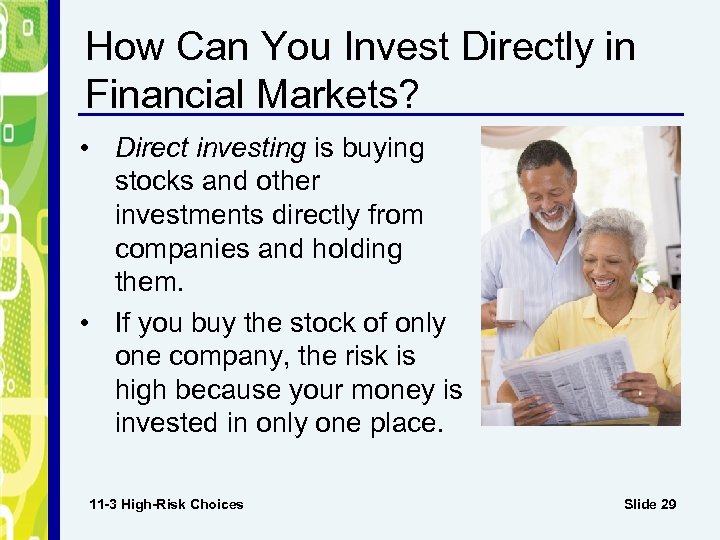 How Can You Invest Directly in Financial Markets? • Direct investing is buying stocks