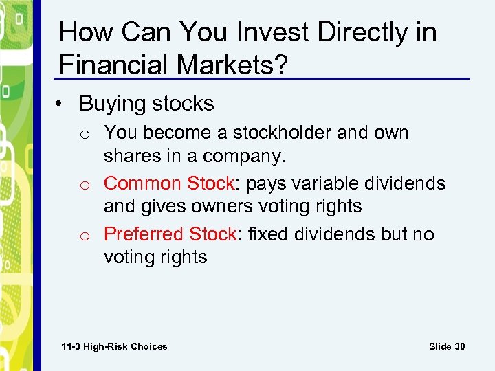 How Can You Invest Directly in Financial Markets? • Buying stocks o You become