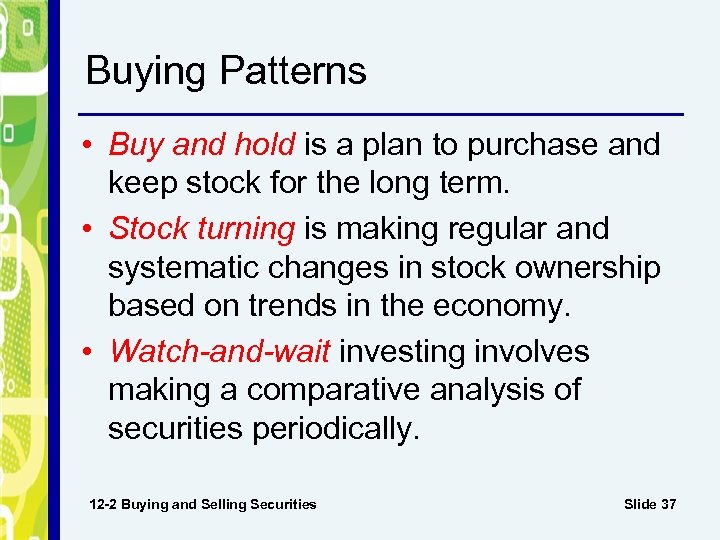 Buying Patterns • Buy and hold is a plan to purchase and keep stock