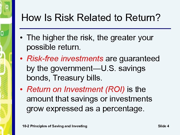 How Is Risk Related to Return? • The higher the risk, the greater your