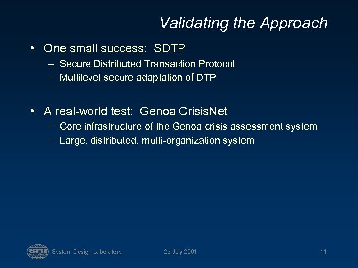 Validating the Approach • One small success: SDTP – Secure Distributed Transaction Protocol –
