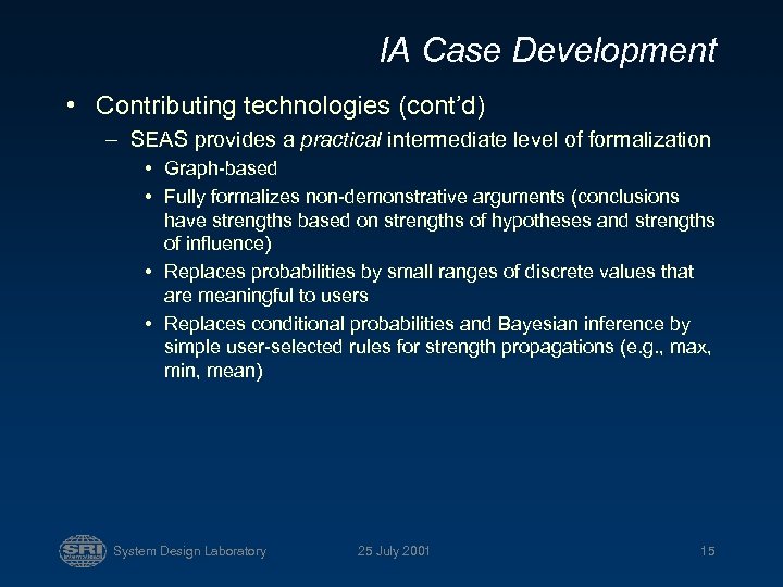 IA Case Development • Contributing technologies (cont’d) – SEAS provides a practical intermediate level