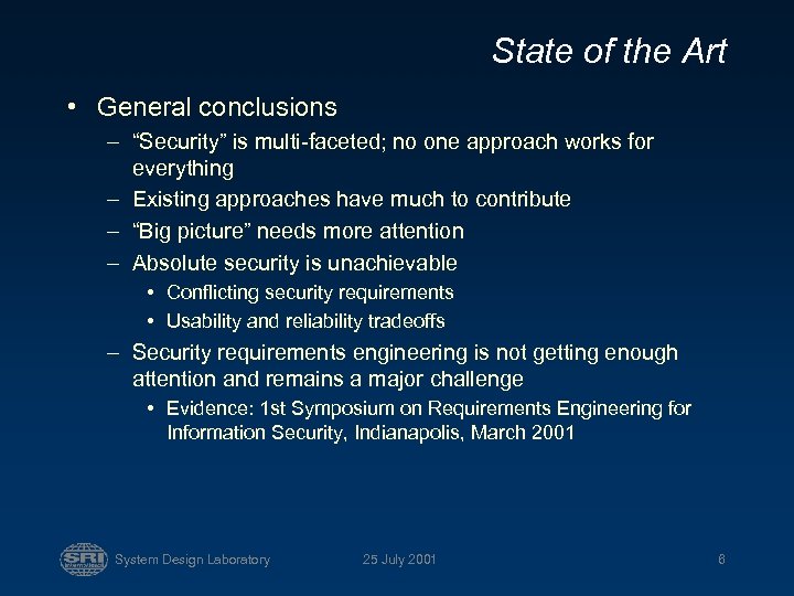 State of the Art • General conclusions – “Security” is multi-faceted; no one approach