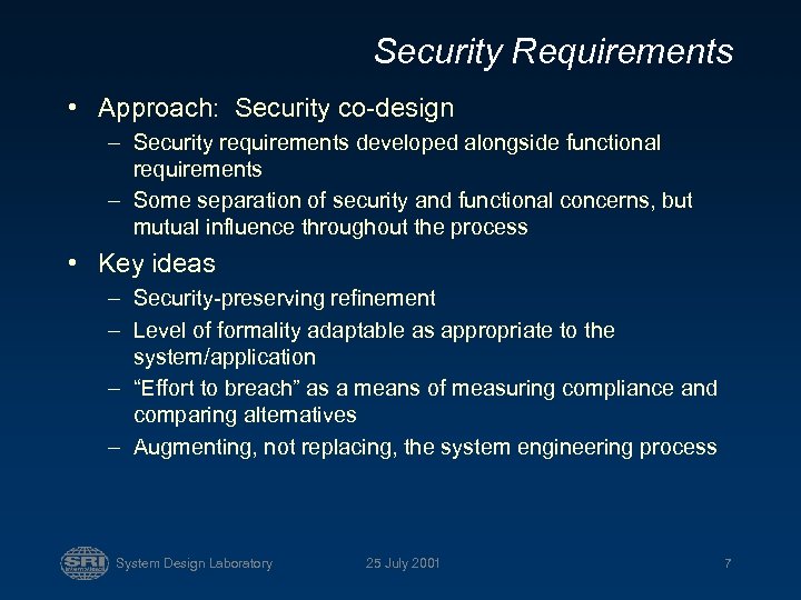 Security Requirements • Approach: Security co-design – Security requirements developed alongside functional requirements –