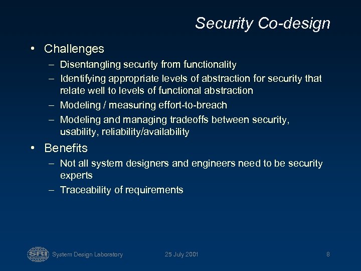 Security Co-design • Challenges – Disentangling security from functionality – Identifying appropriate levels of