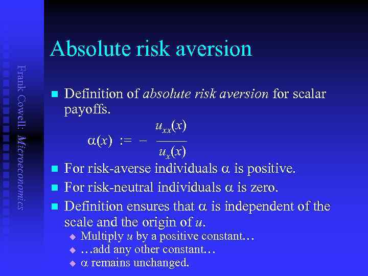 Absolute risk aversion Frank Cowell: Microeconomics n n Definition of absolute risk aversion for