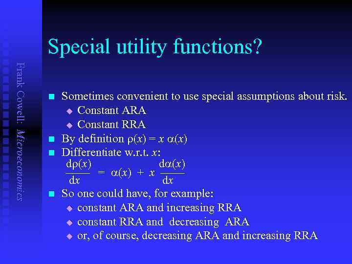 Special utility functions? Frank Cowell: Microeconomics n n Sometimes convenient to use special assumptions