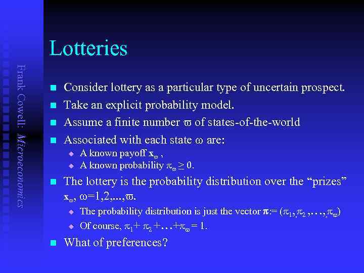 Lotteries Frank Cowell: Microeconomics n n Consider lottery as a particular type of uncertain