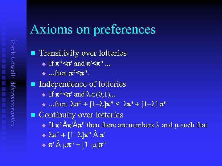 Axioms on preferences Frank Cowell: Microeconomics n Transitivity over lotteries u u n Independence