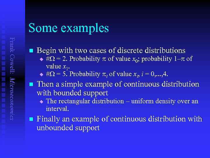 Some examples Frank Cowell: Microeconomics n Begin with two cases of discrete distributions u