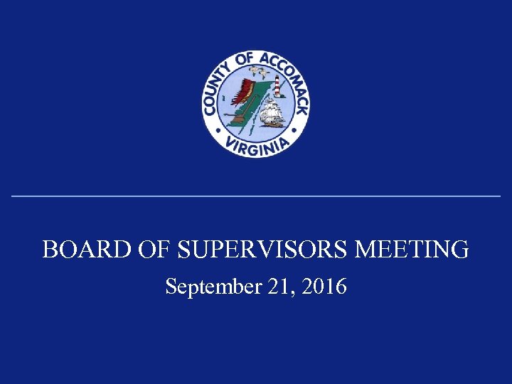 BOARD OF SUPERVISORS MEETING September 21, 2016 