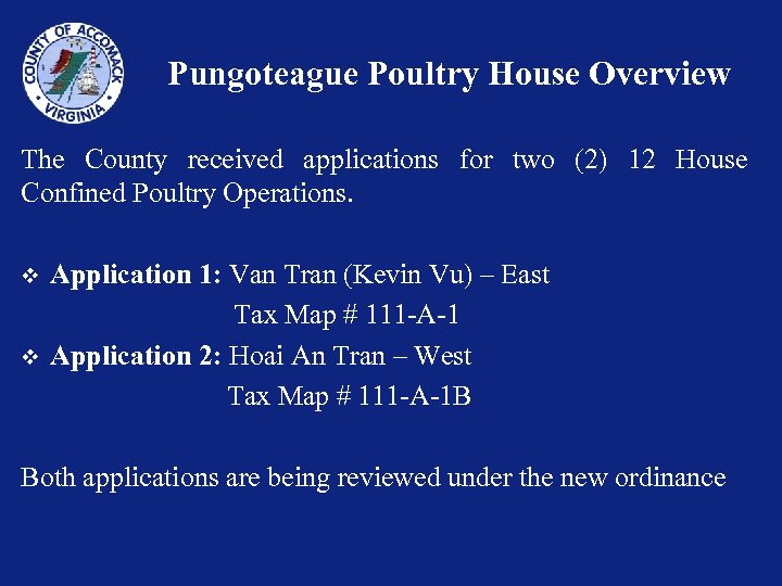 Pungoteague Poultry House Overview The County received applications for two (2) 12 House Confined