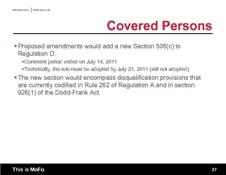 Covered Persons Proposed amendments would add a new Section 506(c) to Regulation D. Comment