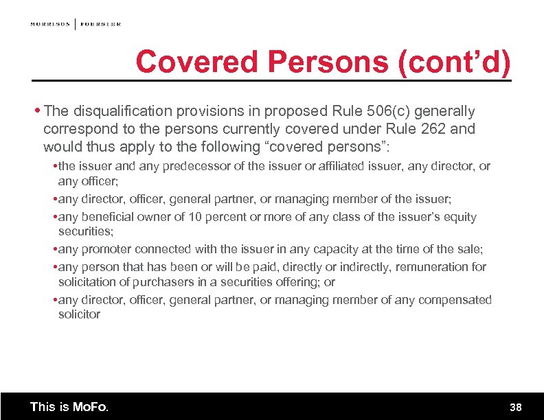 Covered Persons (cont’d) The disqualification provisions in proposed Rule 506(c) generally correspond to the