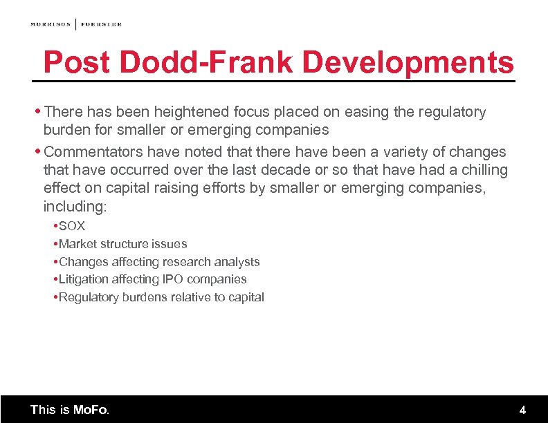 Post Dodd-Frank Developments There has been heightened focus placed on easing the regulatory burden