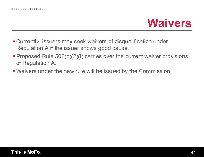 Waivers Currently, issuers may seek waivers of disqualification under Regulation A if the issuer