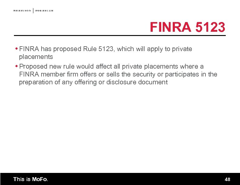 FINRA 5123 FINRA has proposed Rule 5123, which will apply to private placements Proposed