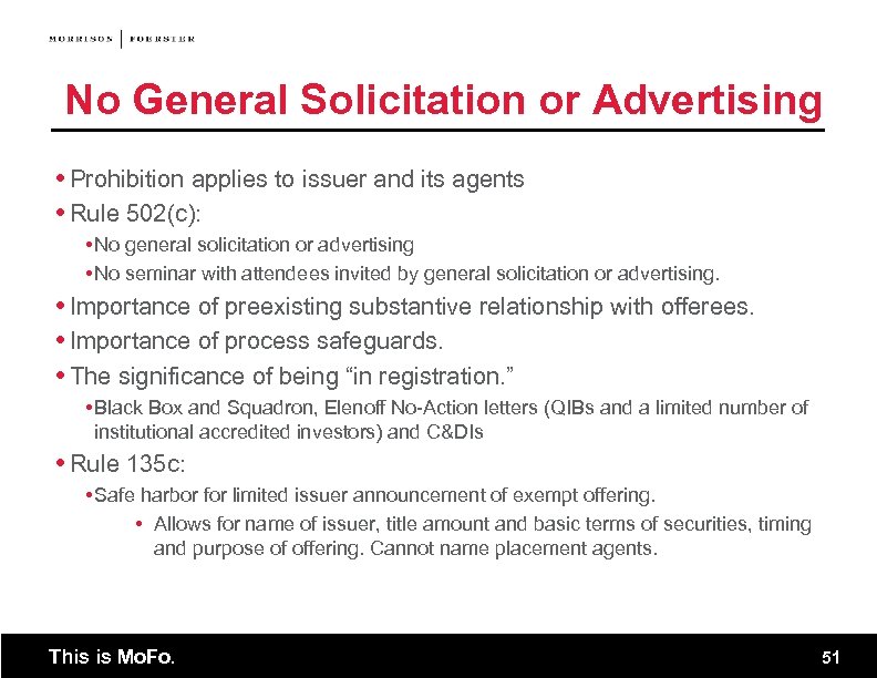 No General Solicitation or Advertising Prohibition applies to issuer and its agents Rule 502(c):