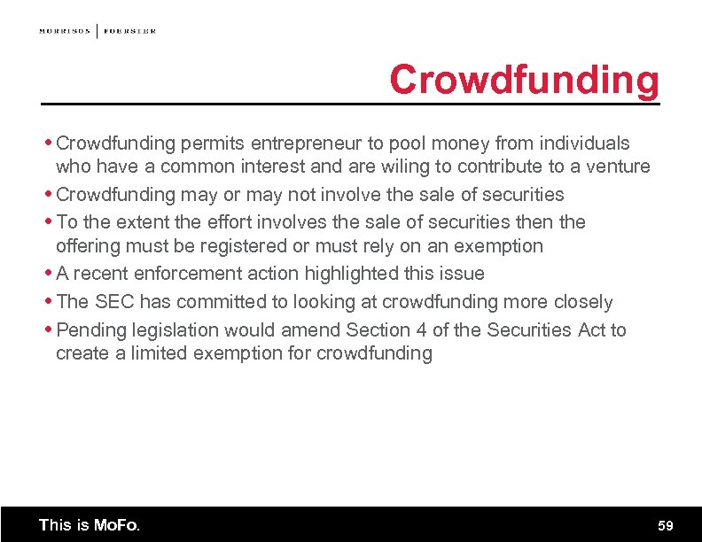 Crowdfunding permits entrepreneur to pool money from individuals who have a common interest and