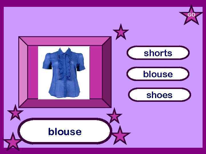 GO shorts blouse shoes blouse 