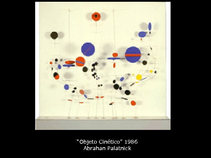 “Objeto Cinético” 1986 Abrahan Palatnick 