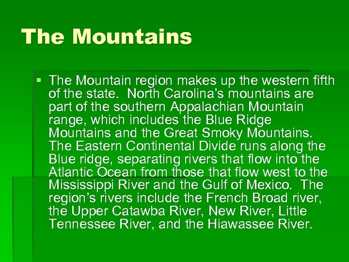 The Mountains § The Mountain region makes up the western fifth of the state.