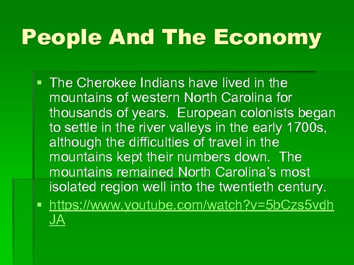 People And The Economy § The Cherokee Indians have lived in the mountains of