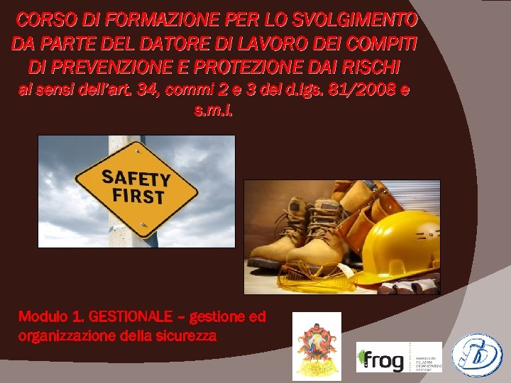 CORSO DI FORMAZIONE PER LO SVOLGIMENTO DA PARTE DEL DATORE DI LAVORO DEI COMPITI