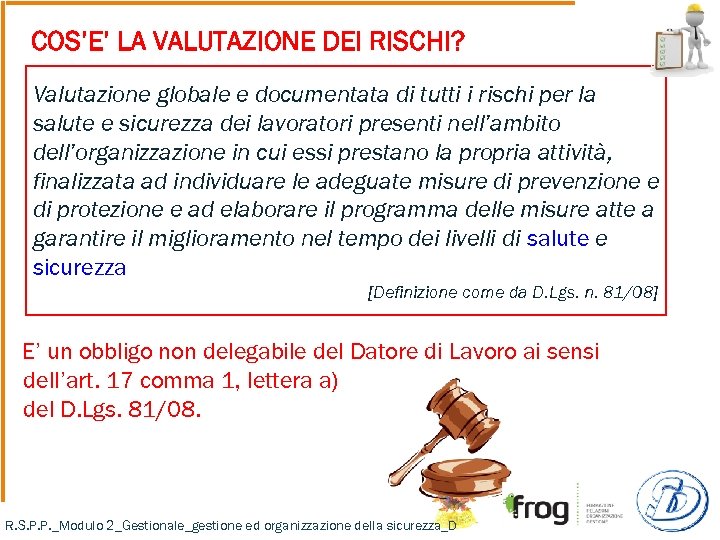 COS’E’ LA VALUTAZIONE DEI RISCHI? Valutazione globale e documentata di tutti i rischi per