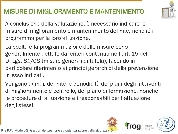 MISURE DI MIGLIORAMENTO E MANTENIMENTO A conclusione della valutazione, è necessario indicare le misure