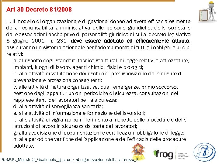 Art 30 Decreto 81/2008 1. Il modello di organizzazione e di gestione idoneo ad