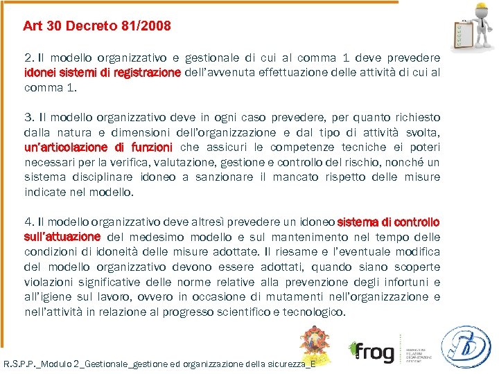 Art 30 Decreto 81/2008 2. Il modello organizzativo e gestionale di cui al comma