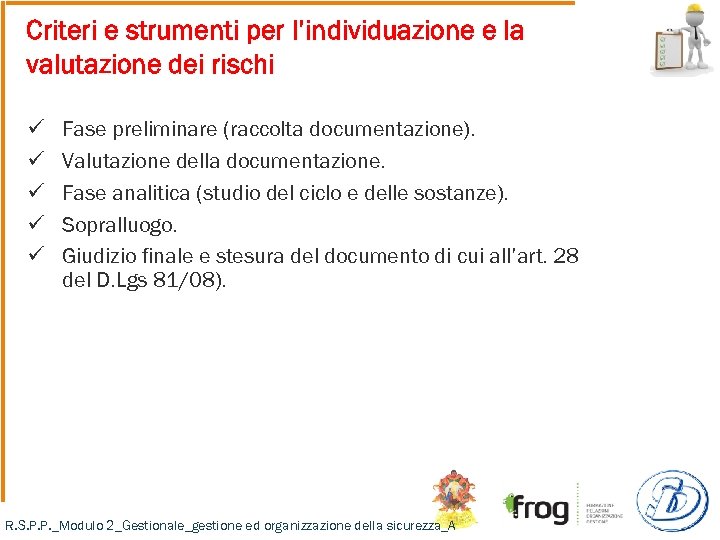 Criteri e strumenti per l’individuazione e la valutazione dei rischi ü ü ü Fase