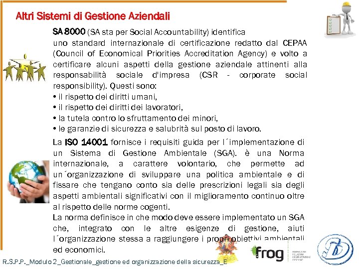 Altri Sistemi di Gestione Aziendali SA 8000 (SA sta per Social Accountability) identifica uno