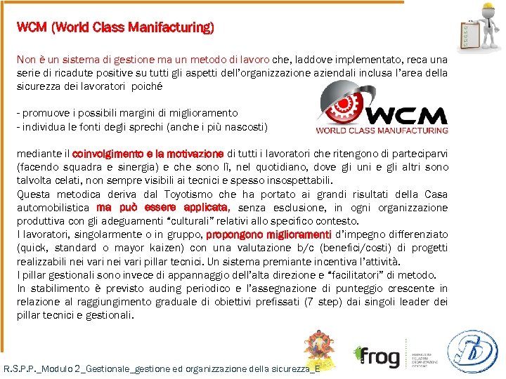 WCM (World Class Manifacturing) Non è un sistema di gestione ma un metodo di