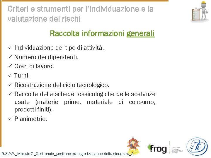 Criteri e strumenti per l’individuazione e la valutazione dei rischi Raccolta informazioni generali ü