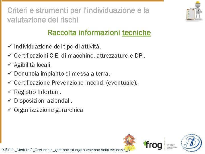 Criteri e strumenti per l’individuazione e la valutazione dei rischi Raccolta informazioni tecniche ü