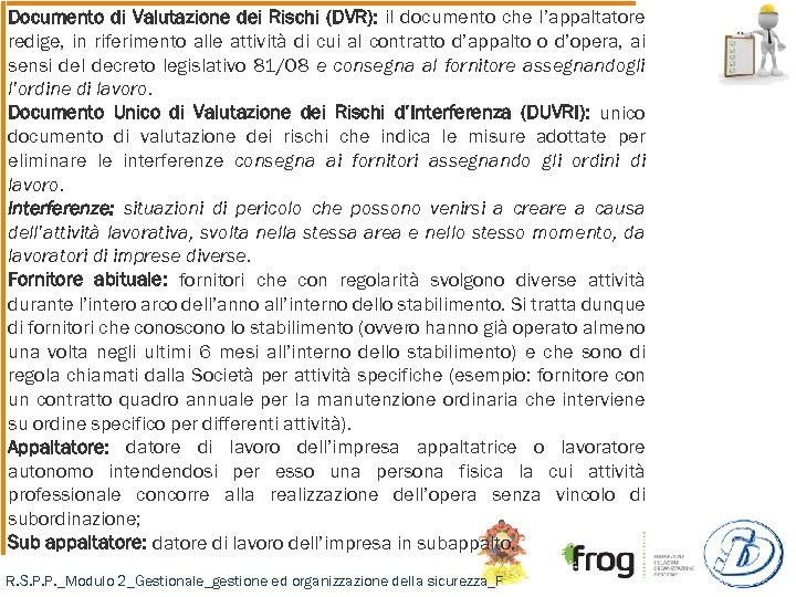 Documento di Valutazione dei Rischi (DVR): il documento che l’appaltatore redige, in riferimento alle