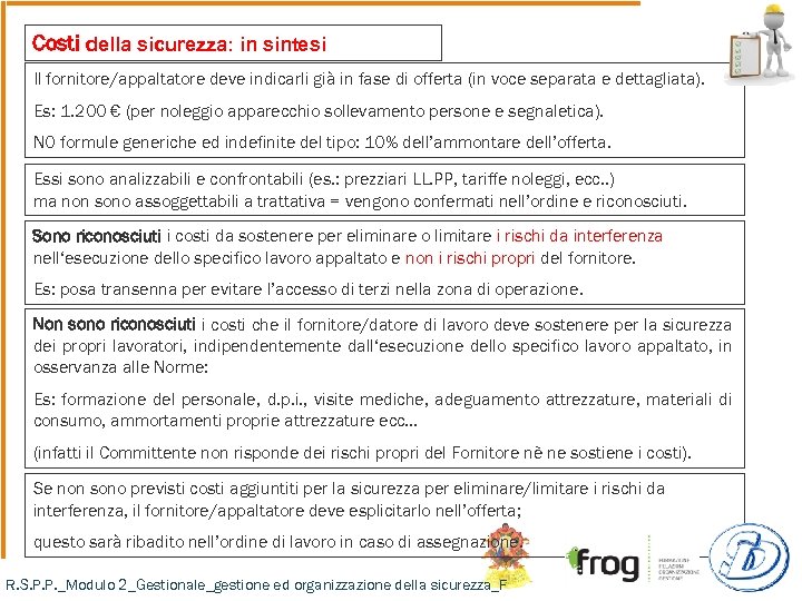 Costi della sicurezza: in sintesi Il fornitore/appaltatore deve indicarli già in fase di offerta