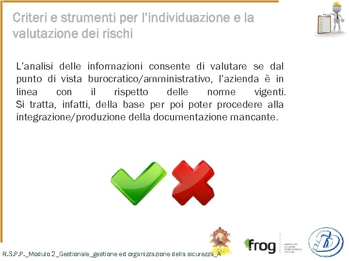 Criteri e strumenti per l’individuazione e la valutazione dei rischi L’analisi delle informazioni consente