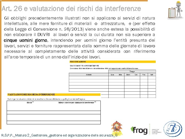 Art. 26 e valutazione dei rischi da interferenze Gli obblighi precedentemente illustrati non si