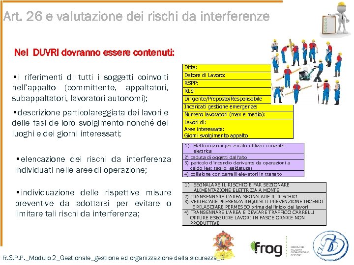 Art. 26 e valutazione dei rischi da interferenze Nel DUVRI dovranno essere contenuti: •