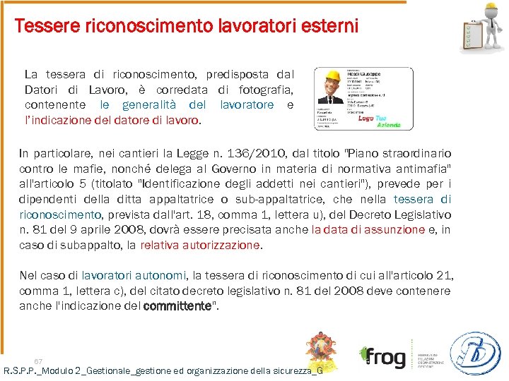 Tessere riconoscimento lavoratori esterni La tessera di riconoscimento, predisposta dal Datori di Lavoro, è