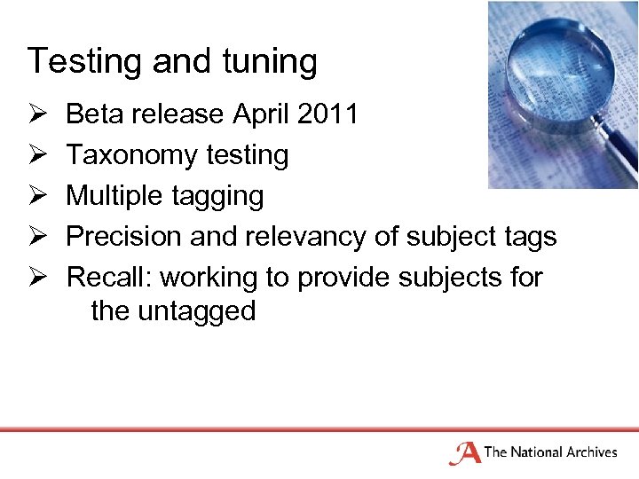 Testing and tuning Ø Ø Ø Beta release April 2011 Taxonomy testing Multiple tagging
