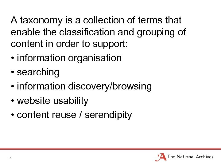 A taxonomy is a collection of terms that enable the classification and grouping of