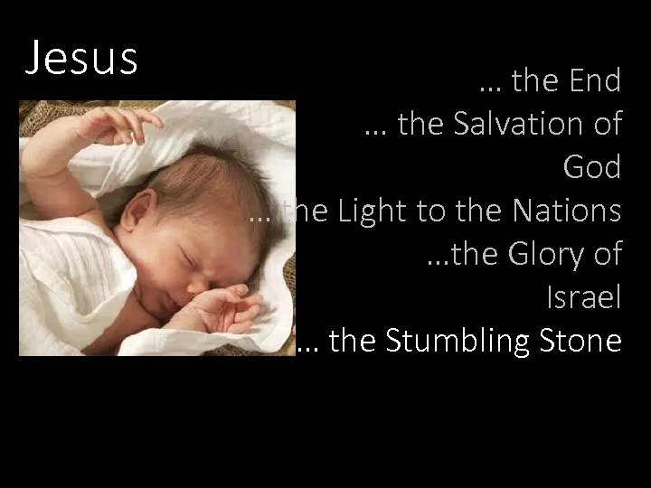 Jesus … the End … the Salvation of God … the Light to the