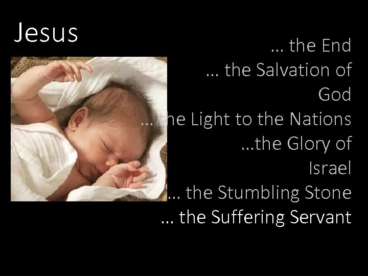 Jesus … the End … the Salvation of God … the Light to the