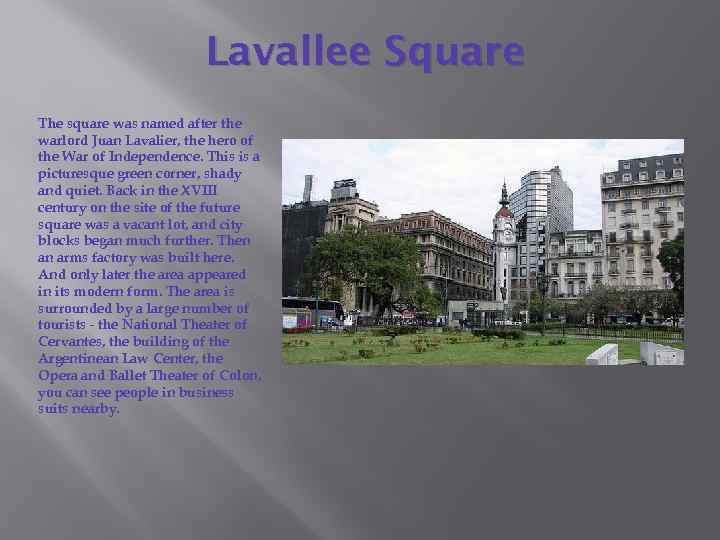Lavallee Square The square was named after the warlord Juan Lavalier, the hero of