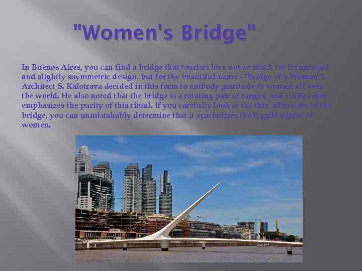 "Women's Bridge" In Buenos Aires, you can find a bridge that tourists love not
