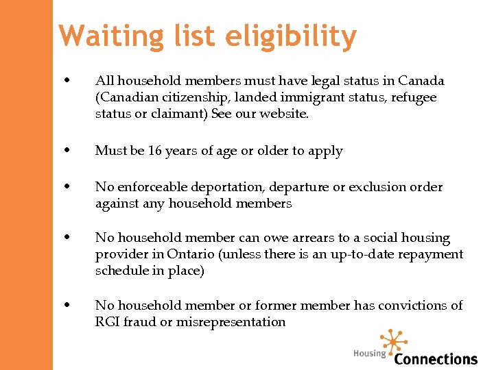 Waiting list eligibility • All household members must have legal status in Canada (Canadian